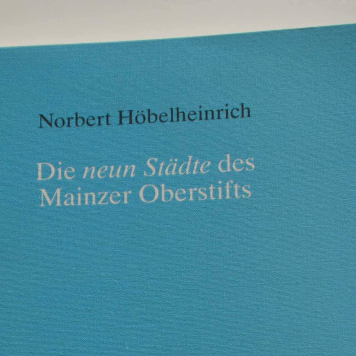 Die neun Städte des Mainzer Oberstifts Die neun Städte des Mainzer Oberstifts